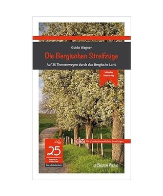 Die Bergischen Streifzüge: Auf 25 Themenwegen durch das Bergische Land: Auf 25 