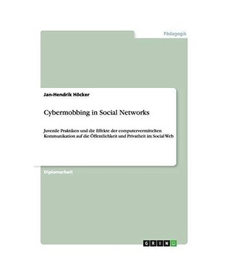 Cybermobbing in Social Networks: Juvenile Praktiken und die Effekte der computer