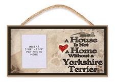 A House is Not a Home Without a Yorkshire Terrier 10 x 5 Dog Sign w/Photo Pocket