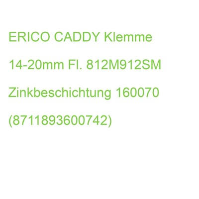 ERICO CADDY Klemme 14-20mm Fl. 812M912SM Zinkbeschichtung 160070 (8711893600742)