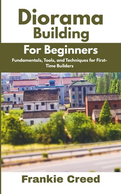 #ad Diorama Building for Beginners: Fundamentals Tools and Techniques for First Ti $21.72
