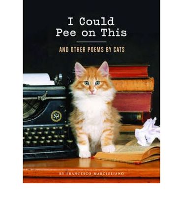 I Could Pee on This: And Other Poems by Cats- 1452110581, hardcover, Marciuliano