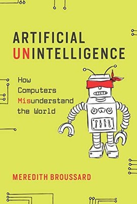 Artificial Unintelligence: How Comp..., Broussard, Mere