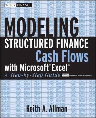 Modeling Structured Finance Cash Flows with MicrosoftExcel: A Step-by-Step Guide