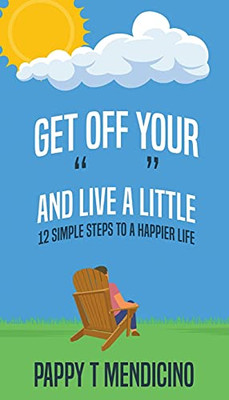 Get Off Your and Live a Little -  NEW Pappy T Mendici 2021