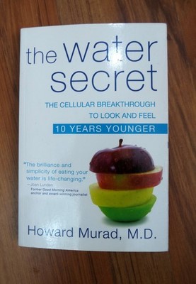 The Water Secret by Howard Murad MD (Look and feel 10 years younger)