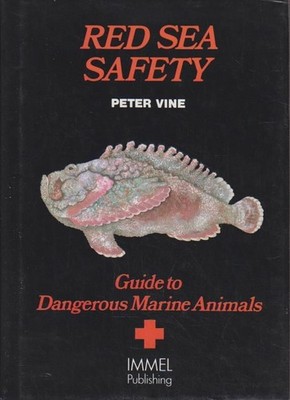 Red Sea Safety: A Guide to Dangerous Marine Animals. Vine, Peter: