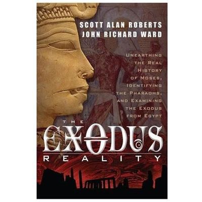 Exodus Reality : Unearthing the Real History of Moses, Identifying the Pharao...