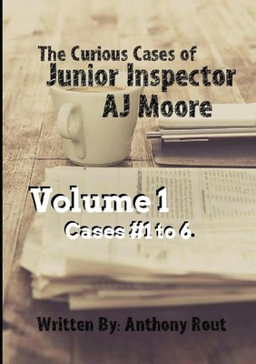 Anthony Rout | The Curious Cases of Junior Inspector AJ Moore. Volume 1 | Buch