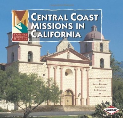 Central Coast Missions in California (Exploring California Missions)