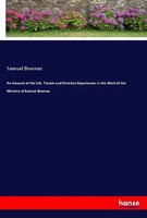 An Account Of The Life, Travels And Christian Experiences In The Work Of The...