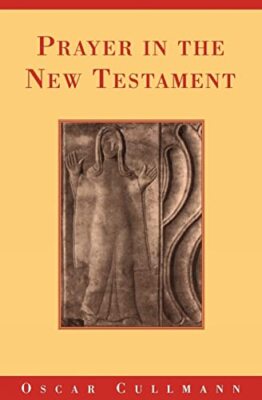 Prayer in the New Testament by Oscar Cullmann (Paperback, 2011)