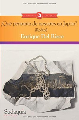 QUE PENSARAN DE NOSOTROS EN JAPON (REDUX) (SPANISH By Del Enrique Risco **NEW**