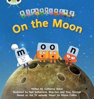 Bug Club Phonics - Phase 3 Unit 9: Alphablocks On the Moon von Catherine Baker (E
