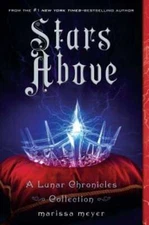 Stars Above: A Lunar Chronicles Collection by Marissa Meyer: Used