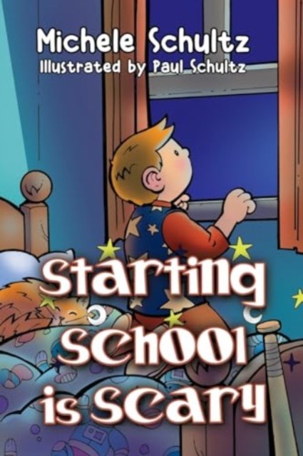 Starting School is Scary by Michele Schultz (Paperback Book)