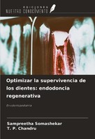 Optimizar La Supervivencia De Los Dientes: Endodoncia Regenerativa Sampreetha So