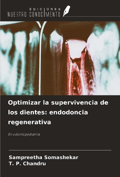 Optimizar La Supervivencia De Los Dientes: Endodoncia Regenerativa Sampreetha So-image