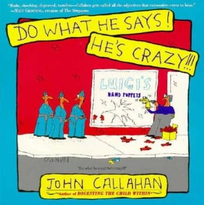 Do What He Says Hes Crazy - Paperback By Callahan, John - GOOD