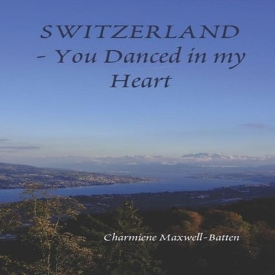 Switzerland You Danced in my Heart Charmiene Maxwell-Batten Paper