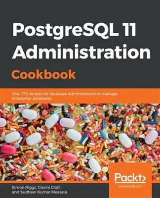 PostgreSQL 11 Administration Cookbook, Brand New, Free shipping in the US
