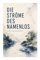 Emma Waiblinger | Die StröMe Des Namenlos | Taschenbuch | Deutsch (2023)