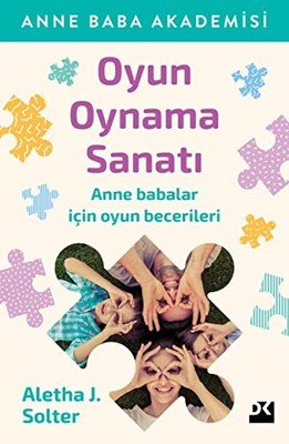 Oyun Oynama Sanat?: Anne Baba Akademisi Anne babalar için... by Aletha J. Solter