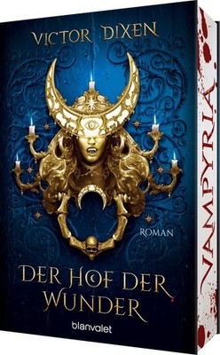Vampyria - Der Hof der Wunder Roman - Vampire in Versailles: Die Fortsetzung ...