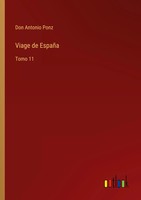 Don Antonio Ponz | Viage De EspañA | Taschenbuch | Spanisch (2022) | Tomo 11