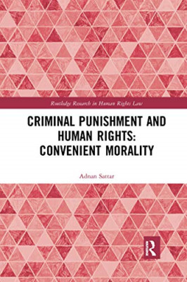 Criminal Punishment and Human Rights: Convenient Morali - Paperback / softback N