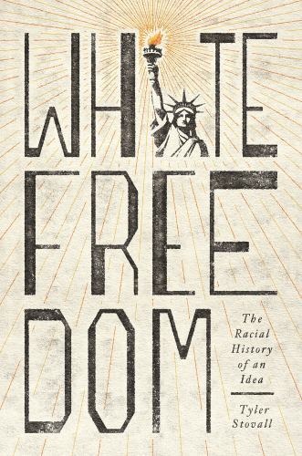 White Freedom: The Racial History of an Idea by Tyler Stovall 9780691205373 - Image 2