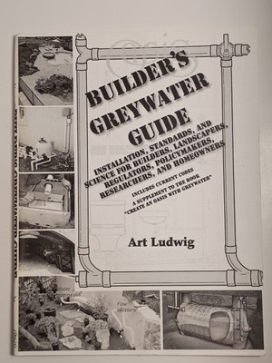Builders Greywater Guide: Installation Standards Science... by Art Ludwig