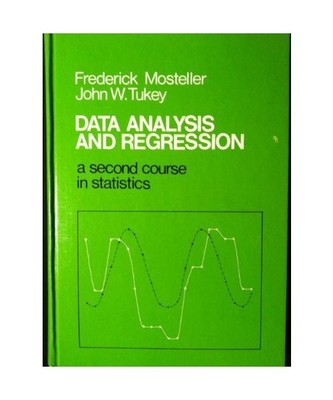 Data Analysis and Regression: A Second Course in Statistics, Frederick Mosteller