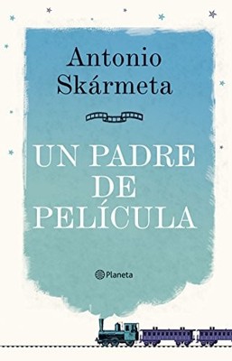 Un padre de pelicula / A Father of ..., Skarmeta, Anton
