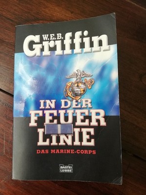 W.E.B. Griffin - In der Feuerlinie - Das Marine Corps