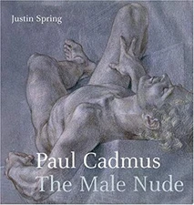 Paul Cadmus : The Male Nude Hardcover Arnold, Spring, Justin Skol