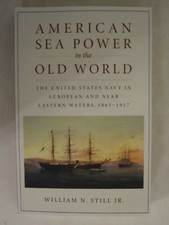 American Sea Power in the Old World : The United States Navy in European and nea