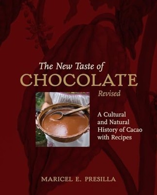 The New Taste of Chocolate, Revised: A Cultural & Natural History of Cacao w...