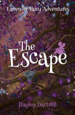 The Escape (Lavender Fairy Adventures) By Dartnell, Hayley Hayle