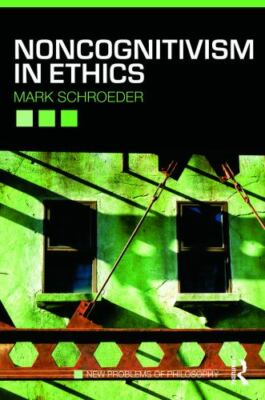 NONCOGNITIVISM IN ETHICS (NEW PROBLEMS OF PHILOSOPHY) By Mark Schroeder