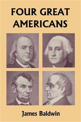 Four Great Americans: Washington, Franklin, Webster, and Lincoln (Yesterday's Cl