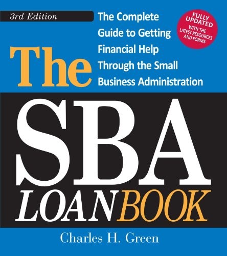 The Sba Loan Book: The Complete Guide To Getting Financial By Charles H Green