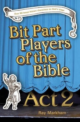 Bit Part Players of the Bible - Act 2 by Ray Markham 1853455261 FREE Shipping