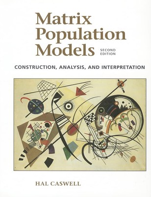 Matrix Population Models: Construction, Analysis, and Interpretation by Caswell