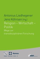 Religion - Wirtschaft - Politik | Wege Zur TransdisziplinäRen Forschung | Buch