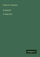 In Secret In Large Print Robert W. Chambers Taschenbuch Englisch 2025