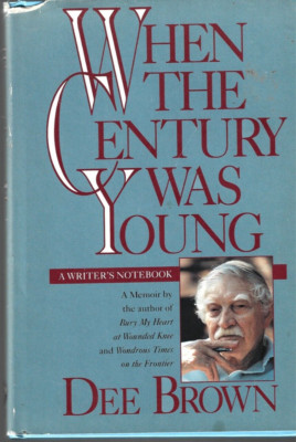 When the Century Was Young : A Writer's Notebook by Dee Brown (Signed Hardcover)