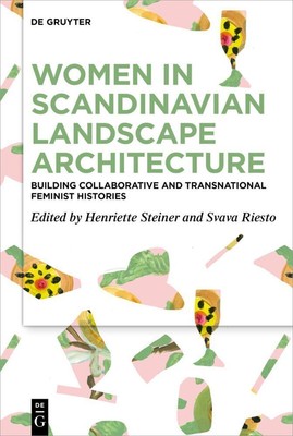 Women in Scandinavian Landscape Architecture Svava Riesto (u. a.) Buch XVII 2025