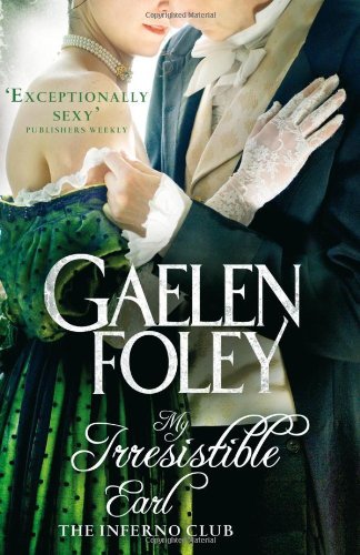 My Irresistible Earl: Number 3 in series (Inferno Club),Gaelen Foley