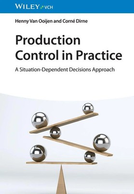 Production Control in Practice | A Situation-Dependent Decisions Approach | Buch